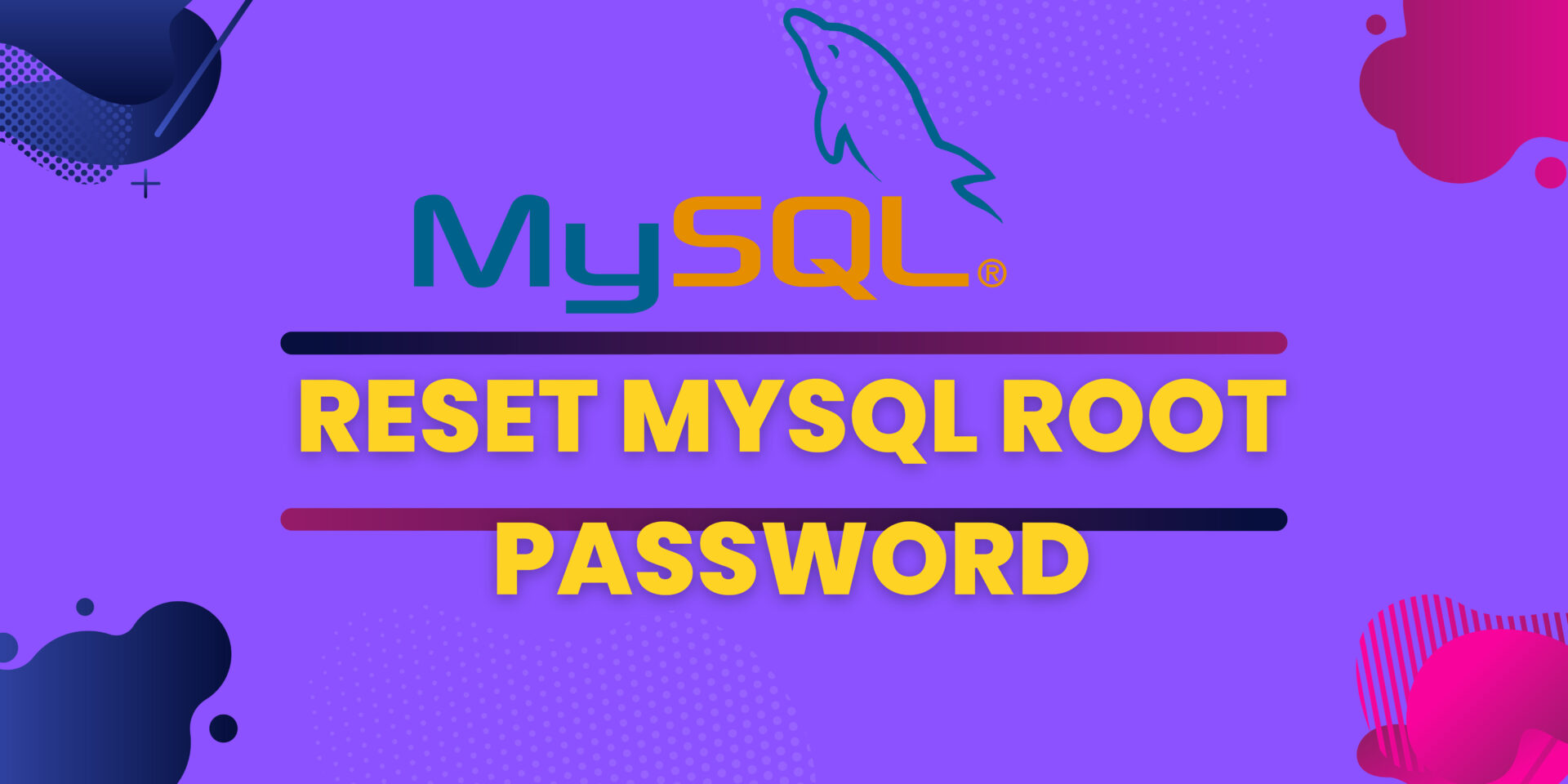 You are currently viewing How to Reset MYSQL root Password